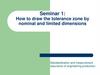 How to draw the tolerance zone by nominal and limited dimensions (Seminar 1) How to draw the tolerance zone by nominal and limited dimensions (Seminar 1)