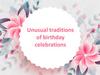 Unusual traditions of birthday celebrations