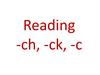 Reading -ch, -ck, -c