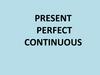 Present perfect continuous
