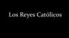 Los Reyes Católicos