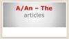 A/An – The articles (артикль)