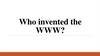 Who invented the WWW? Кто изобрел WWW?