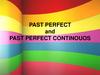 Past perfect and past perfect continouos