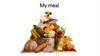 My meal