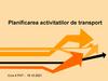 Planificarea activitatilor de transport. Curs 4