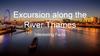 Excursion along the river Thames. Interesting facts