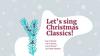 Let’s sing Christmas Classics!