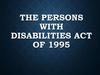 The persons with disabilities act of 1995