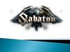 Sabaton. We wish to continue to please the fans with their music