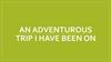An adventurous trip I have been on