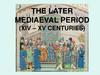 The later mediaeval period (XIV – XV centuries)