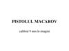 Pistolul Macarov calibrul 9 mm în imagini
