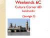 Weekends 6C. Culture Corner 6D.  Landmarks (Spotlight 5)