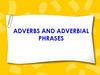 Adverbs and adverbial phrases