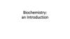 Biochemistry: an Introduction