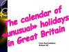 The calendar of "unusal" hjlidays in Great Britain