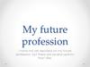My future profession