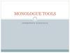 Monologue tools