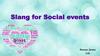 Slang for Social events