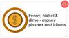 Penny, nickel & dime – money phrases and idioms