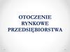 Otoczenie rynkowe przedsiębiorstwa