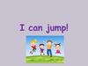 I can jump!