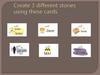 Create 3 different stories using these cards