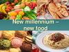 New millennium – new food
