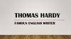 Thomas hardy. Famous english writer