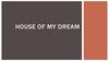 House of my dream