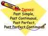 Past Tenses: Past Simple, Past Continuous, Past Perfect, Past Perfect Continuous. 9 класс