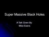 Super massive Black holes