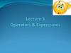 Operators & Expressions. Lecture 3