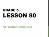 Grade 5. Lesson 80. For fun: fables, rhymes, tales