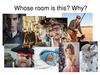 Whose room is this