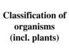 Classification of organisms (incl. plants)