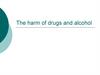 The harm of drugs and alcohol