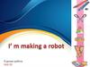 I’ m making a robot