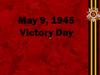 May 9, 1945 Victory Day