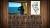 Duties of officer when navigation