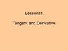 Tangent and Derivative. Lesson 11