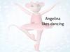Angelina likes dancing  (урок 8)