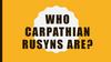 Who carpathian rusyns are?