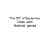 The 30th of September Class work National games