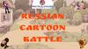 Russian Cartoon Battle