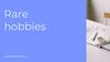 Rare hobbies