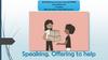 Speaking. Offering to help