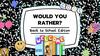 Would you rather?