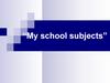 “My school subjects”